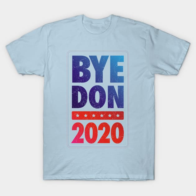 Bye Don 2020 T-Shirt by ScottyWalters